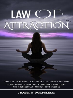 cover image of Law of Attraction--Templates to Manifest Your Dream Life Through Scripting (Align Yourself With the Manifesting Conditions and Successfully Attract Your Desires)